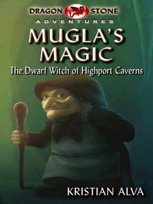 cover image of Mugla's Magic, Dwarf Witch of the Highport Caverns